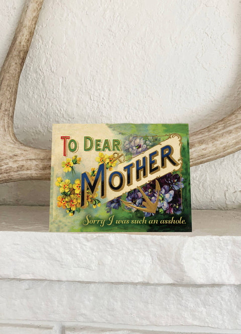 Dear Mother Sorry I Was Such An Asshole Card