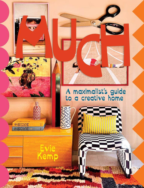 MUCH:  An enthusiasts's guide to maximalist décor