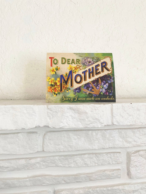 Dear Mother Sorry I Was Such An Asshole Card